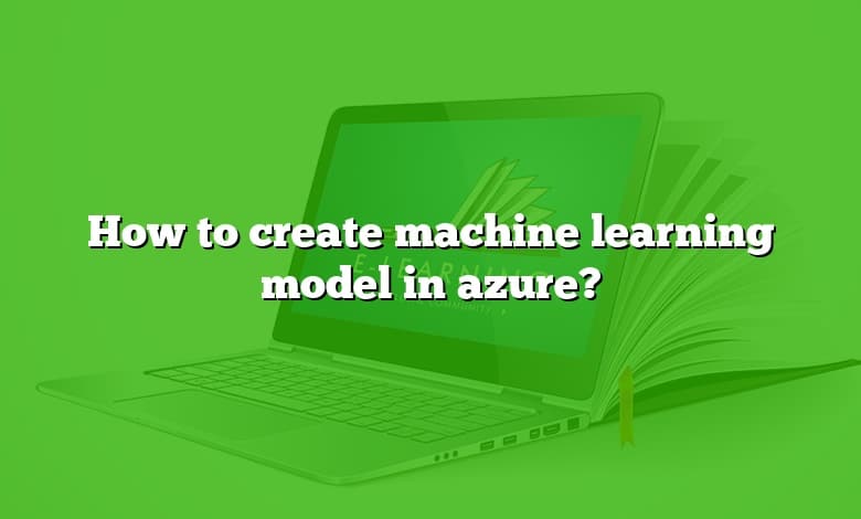 How to create machine learning model in azure?