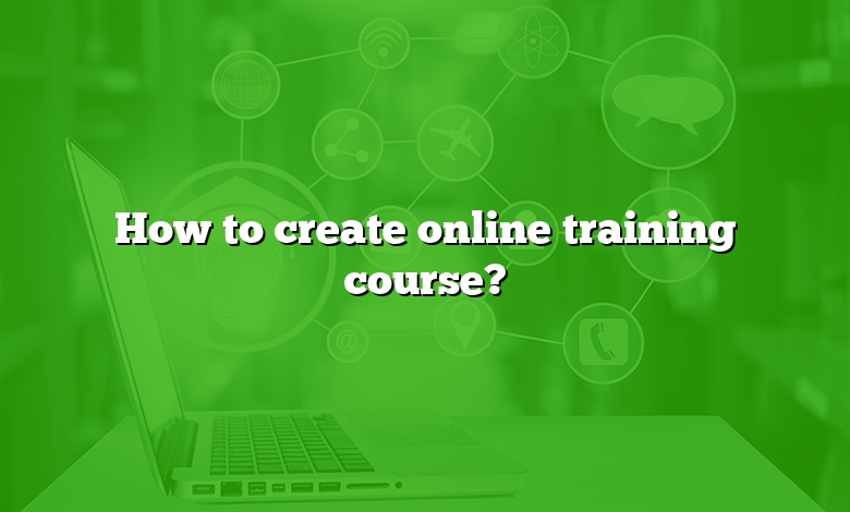 How to create online training course?