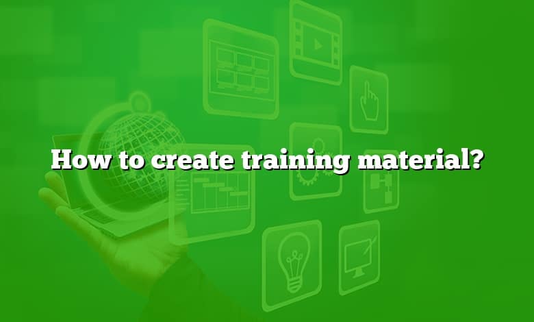 How to create training material?
