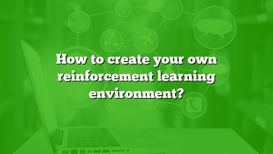How to create your own reinforcement learning environment?