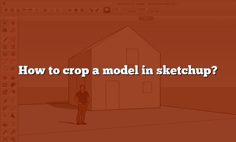 How to crop a model in sketchup?