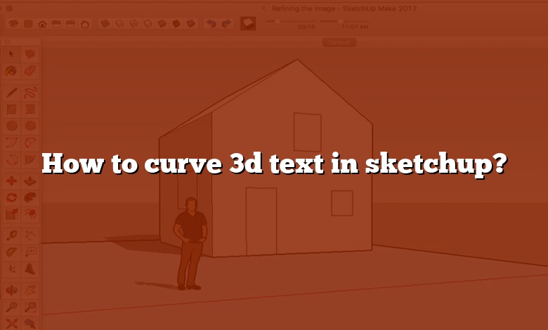 How to curve 3d text in sketchup?