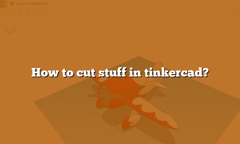 How to cut stuff in tinkercad?