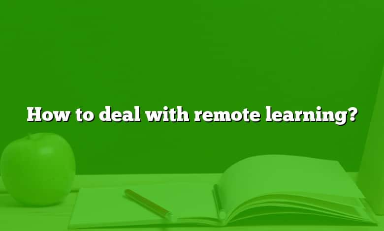 How to deal with remote learning?