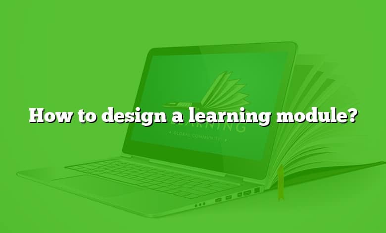 How to design a learning module?