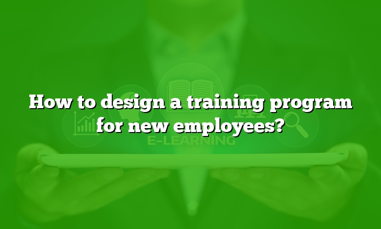How to design a training program for new employees?
