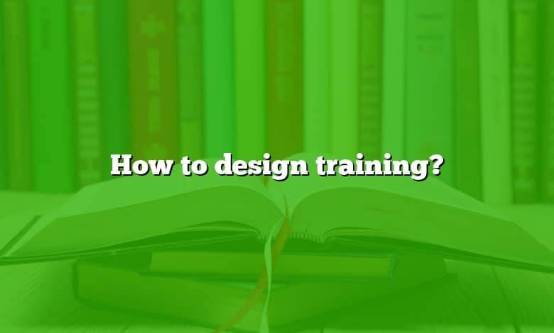 How to design training?