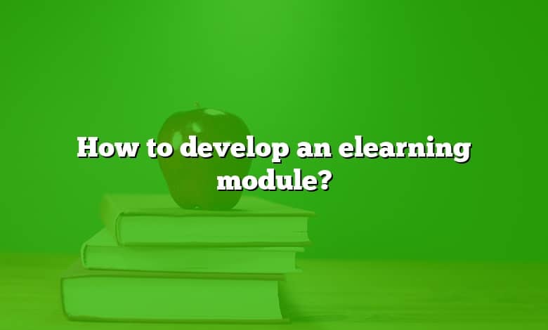 How to develop an elearning module?