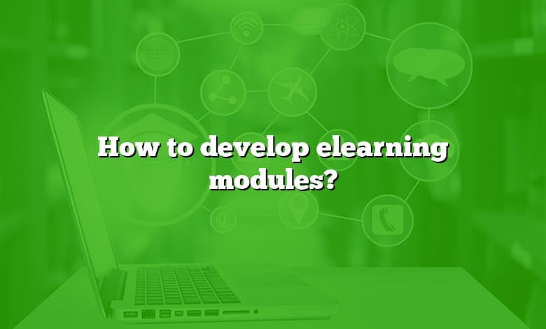 How to develop elearning modules?
