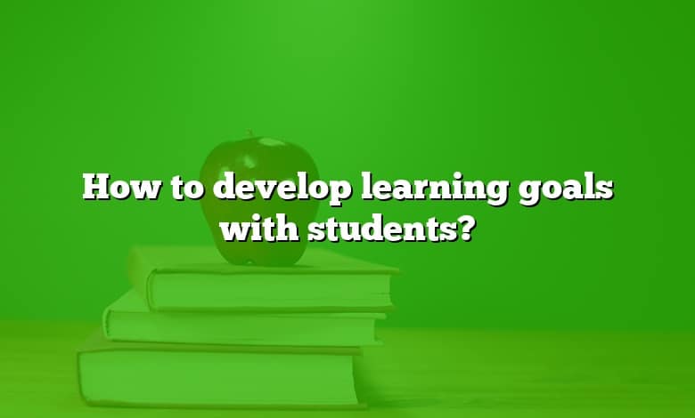 How to develop learning goals with students?