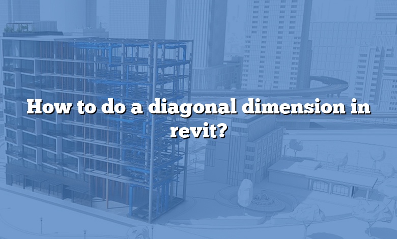 How to do a diagonal dimension in revit?