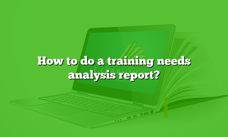 How to do a training needs analysis report?