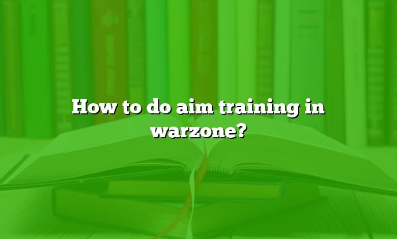 How to do aim training in warzone?