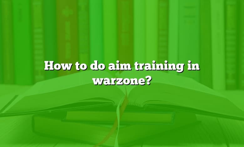 How to do aim training in warzone?