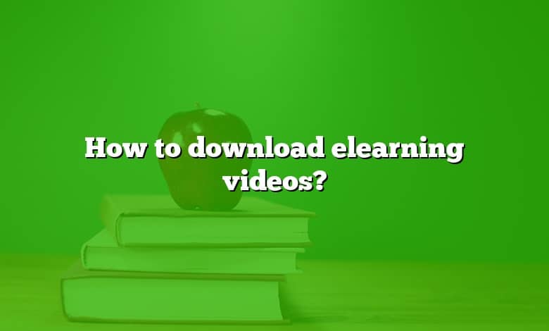 How to download elearning videos?