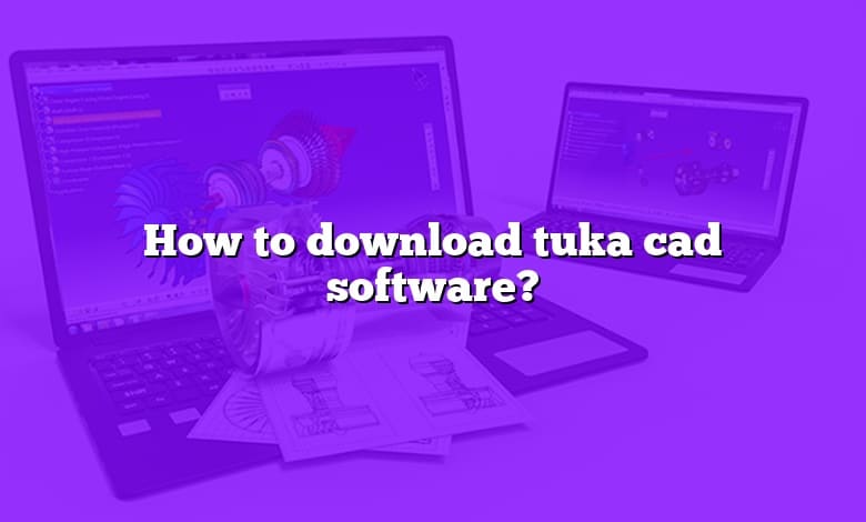 How to download tuka cad software?