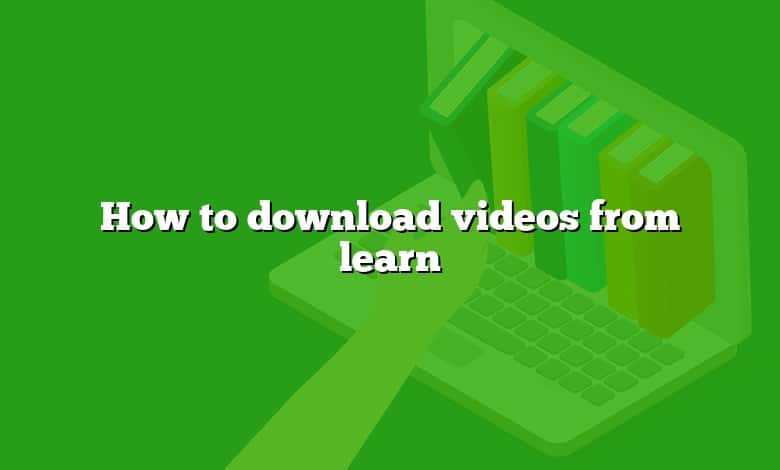 How to download videos from learn