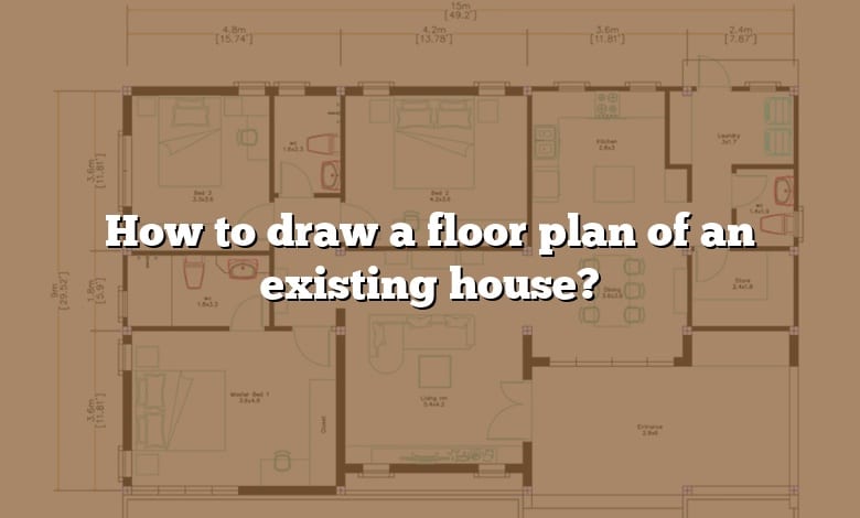 How to draw a floor plan of an existing house?