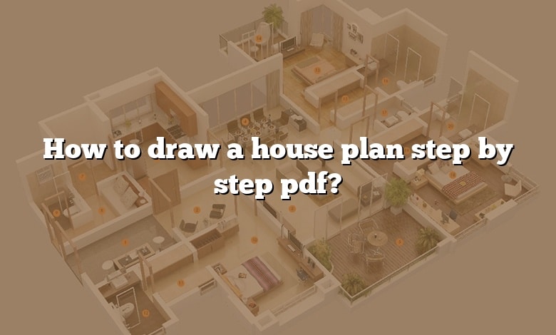 How to draw a house plan step by step pdf?
