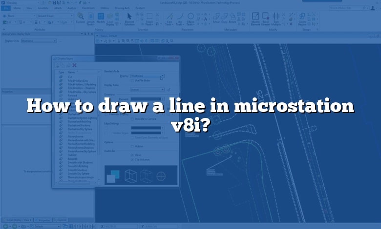 How to draw a line in microstation v8i?