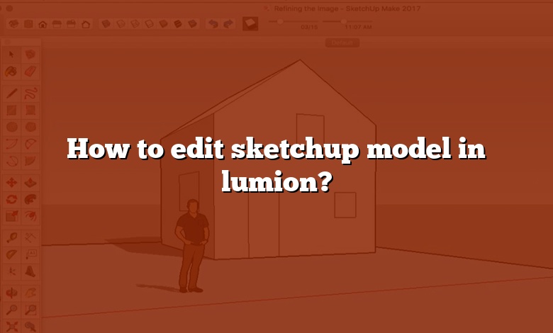 How to edit sketchup model in lumion?