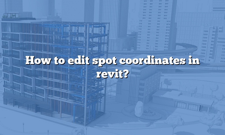 How to edit spot coordinates in revit?