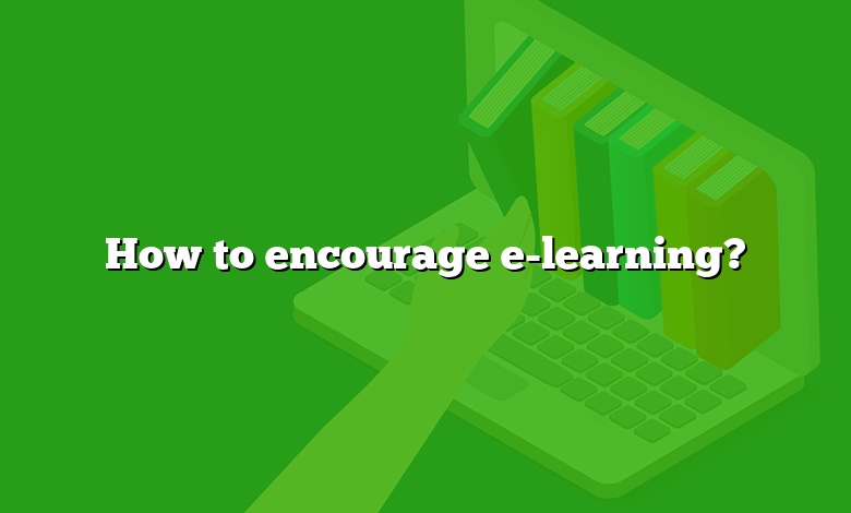 How to encourage e-learning?