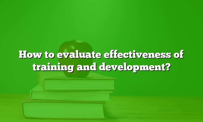 How to evaluate effectiveness of training and development?