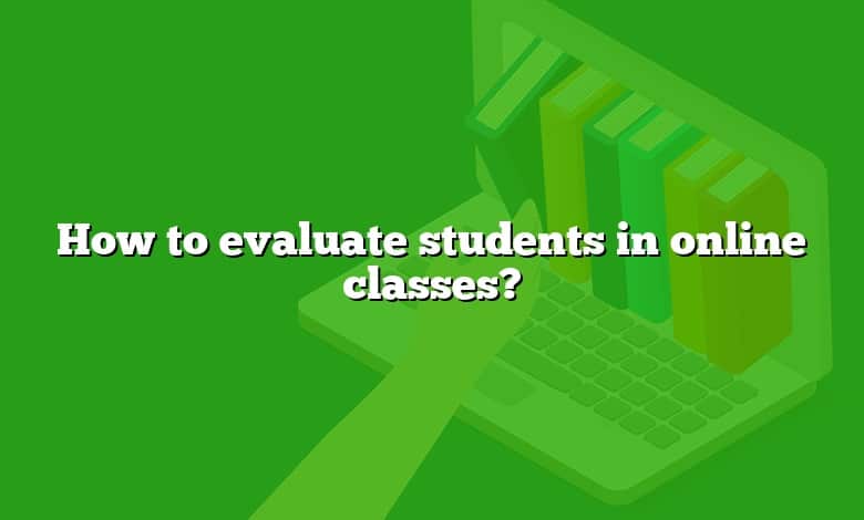 How to evaluate students in online classes?