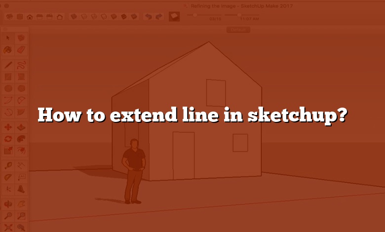 How to extend line in sketchup?