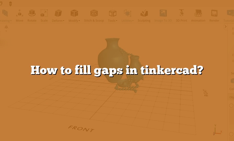 How to fill gaps in tinkercad?