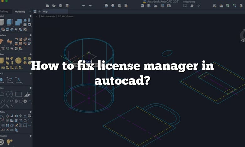 How to fix license manager in autocad?