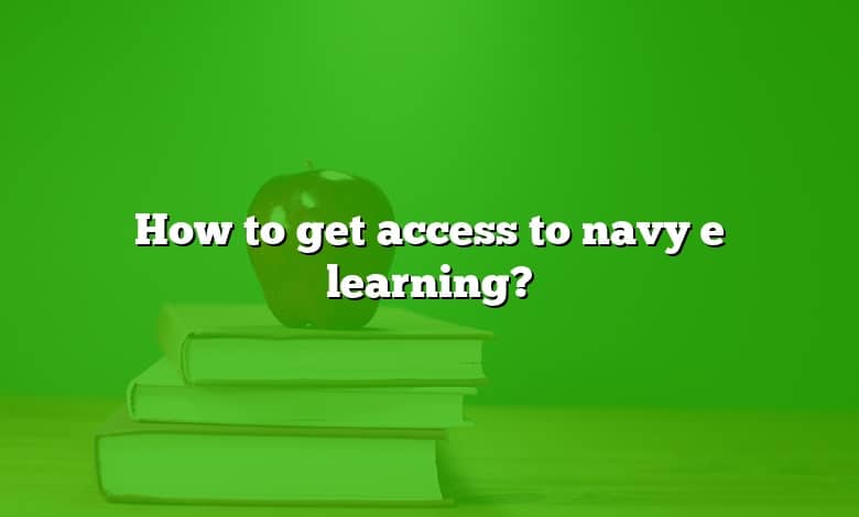 How to get access to navy e learning?