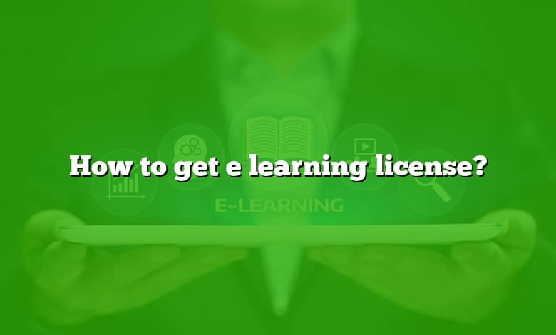How to get e learning license?