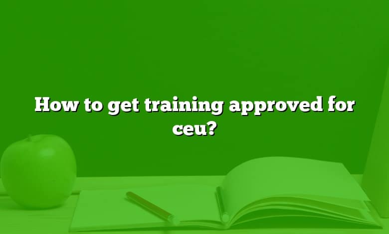 How to get training approved for ceu?