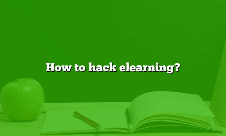How to hack elearning?