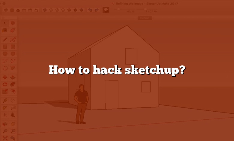 How to hack sketchup?