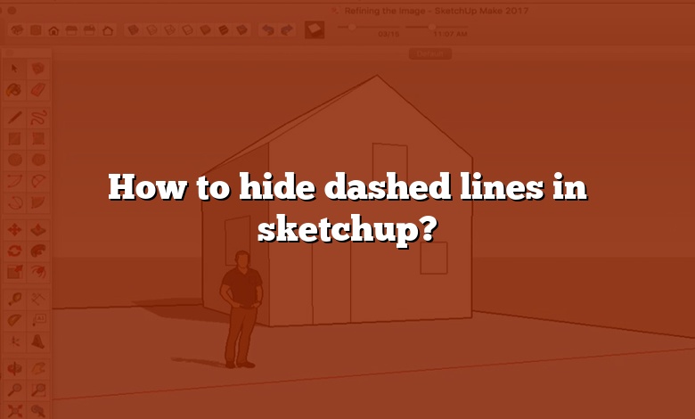How to hide dashed lines in sketchup?