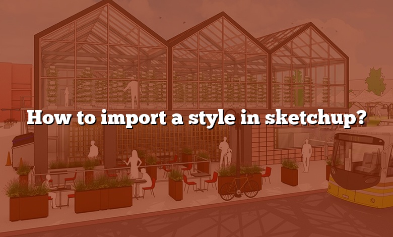 How to import a style in sketchup?