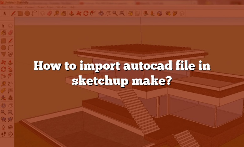 How to import autocad file in sketchup make?