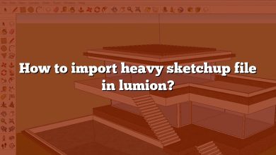 How to import heavy sketchup file in lumion?