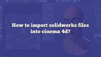 How to import solidworks files into cinema 4d?