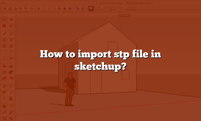 How to import stp file in sketchup?
