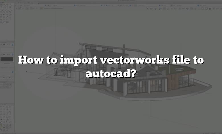 How to import vectorworks file to autocad?