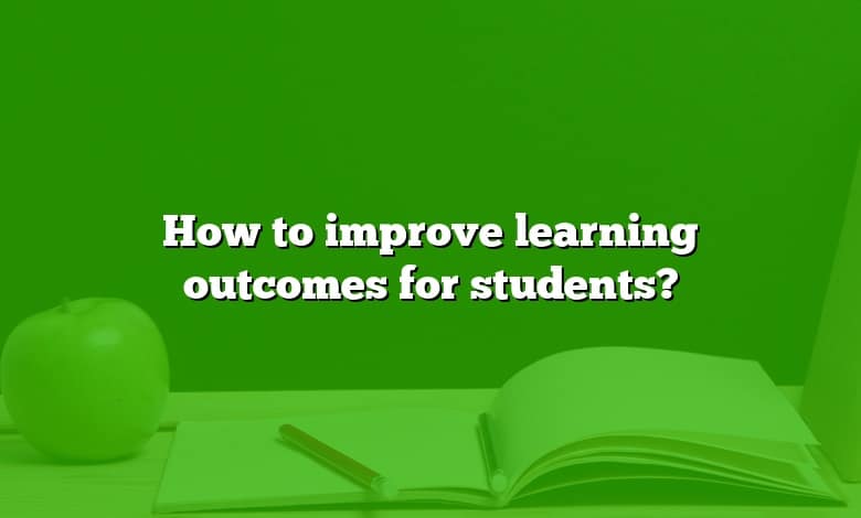 How to improve learning outcomes for students?