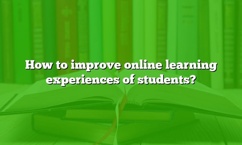 How to improve online learning experiences of students?