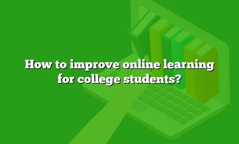 How to improve online learning for college students?