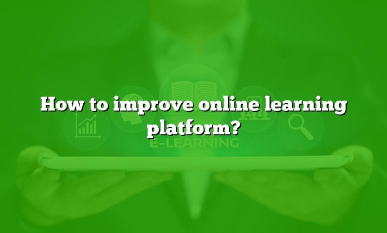 How to improve online learning platform?