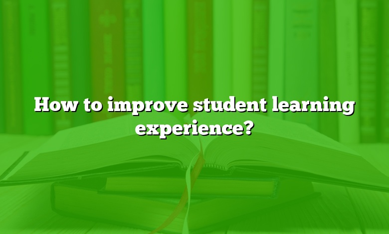 How to improve student learning experience?