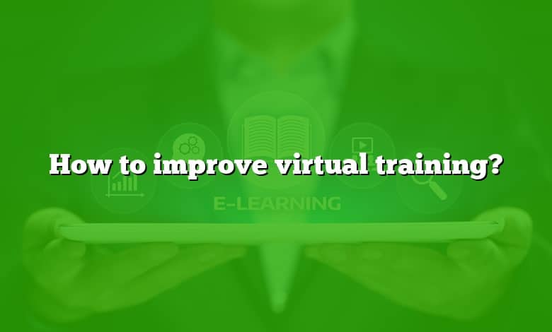 How to improve virtual training?
